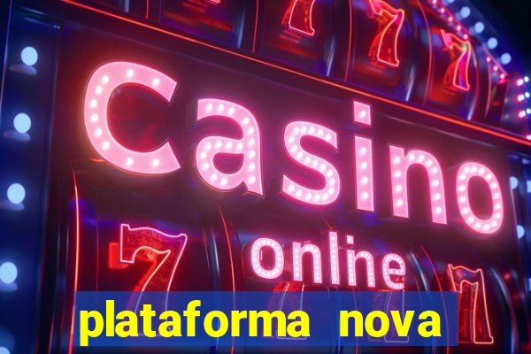 plataforma nova pagando bem